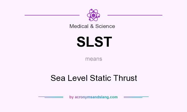 What does SLST mean? It stands for Sea Level Static Thrust