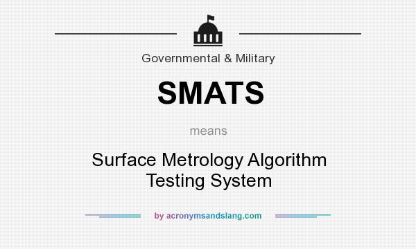 What does SMATS mean? It stands for Surface Metrology Algorithm Testing System