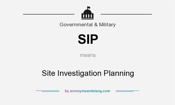 What does SIP mean? It stands for Site Investigation Planning