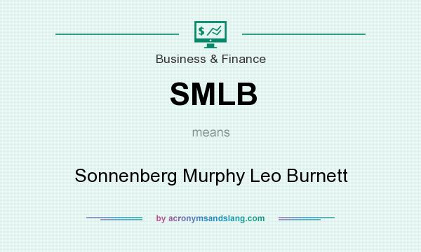 What does SMLB mean? It stands for Sonnenberg Murphy Leo Burnett