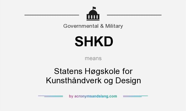 What does SHKD mean? It stands for Statens Høgskole for Kunsthåndverk og Design