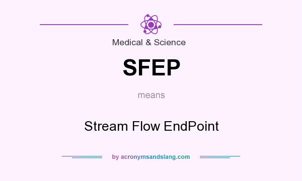 What does SFEP mean? It stands for Stream Flow EndPoint