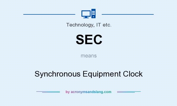 What does SEC mean? It stands for Synchronous Equipment Clock