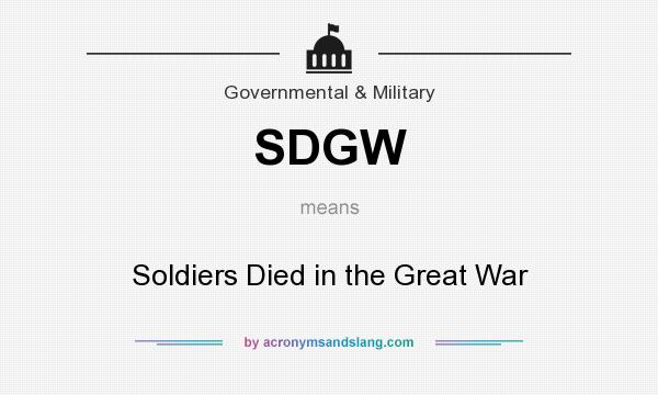 What does SDGW mean? It stands for Soldiers Died in the Great War
