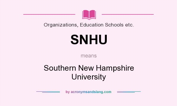 What does SNHU mean? It stands for Southern New Hampshire University