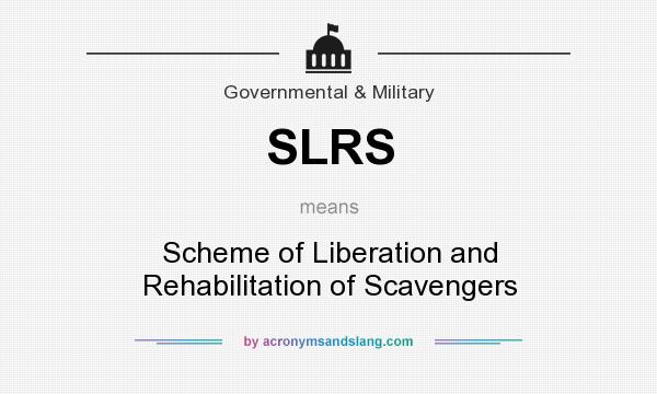 What does SLRS mean? It stands for Scheme of Liberation and Rehabilitation of Scavengers