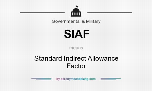 What does SIAF mean? It stands for Standard Indirect Allowance Factor