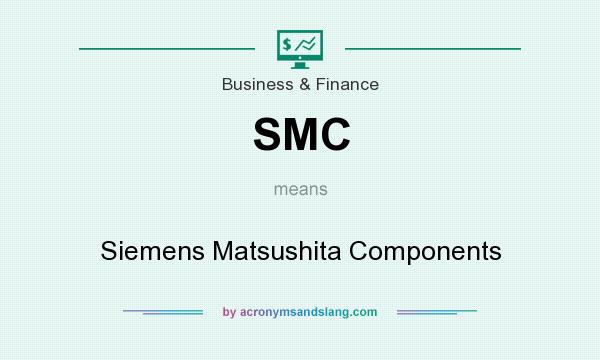 What does SMC mean? It stands for Siemens Matsushita Components