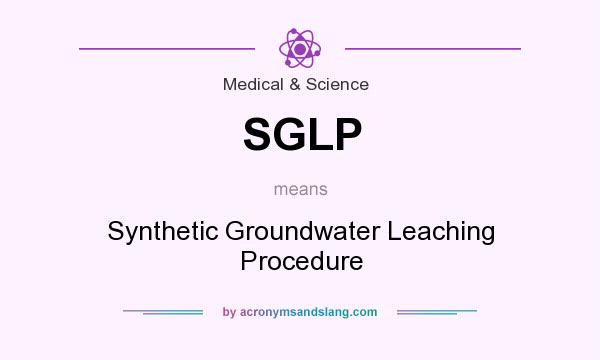 What does SGLP mean? It stands for Synthetic Groundwater Leaching Procedure