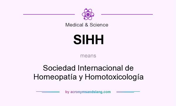 What does SIHH mean? It stands for Sociedad Internacional de Homeopatía y Homotoxicología