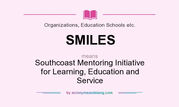 What does SMILES mean? It stands for Southcoast Mentoring Initiative for Learning, Education and Service