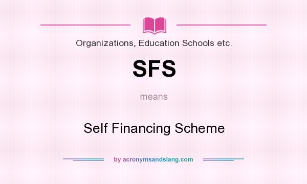 What does SFS mean? It stands for Self Financing Scheme