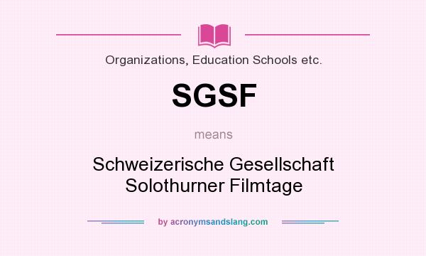 What does SGSF mean? It stands for Schweizerische Gesellschaft Solothurner Filmtage