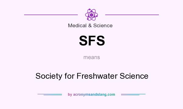 What does SFS mean? It stands for Society for Freshwater Science
