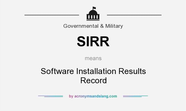 What does SIRR mean? It stands for Software Installation Results Record