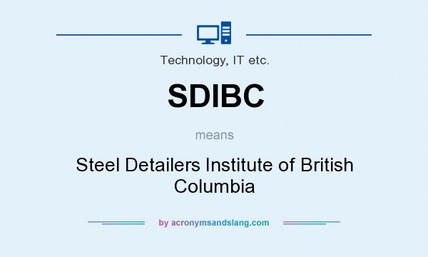 What does SDIBC mean? It stands for Steel Detailers Institute of British Columbia