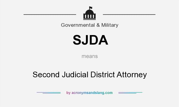 What does SJDA mean? It stands for Second Judicial District Attorney