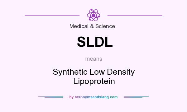 What does SLDL mean? It stands for Synthetic Low Density Lipoprotein