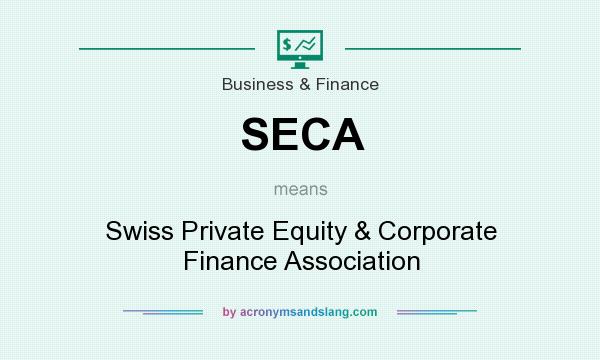 What does SECA mean? It stands for Swiss Private Equity & Corporate Finance Association