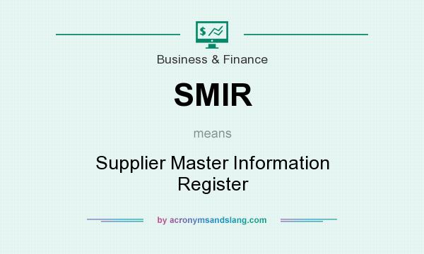 What does SMIR mean? It stands for Supplier Master Information Register