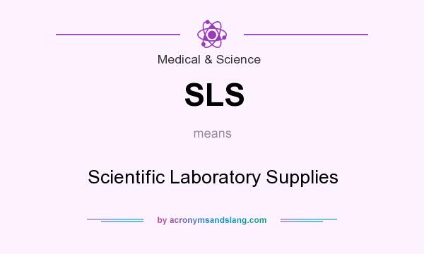 What does SLS mean? It stands for Scientific Laboratory Supplies