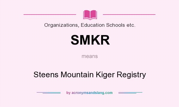 What does SMKR mean? It stands for Steens Mountain Kiger Registry