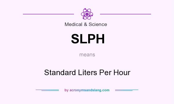 What does SLPH mean? It stands for Standard Liters Per Hour