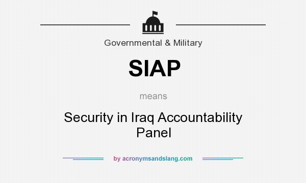 What does SIAP mean? It stands for Security in Iraq Accountability Panel