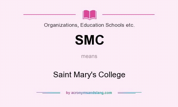 What does SMC mean? It stands for Saint Mary`s College