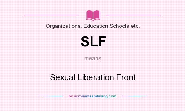 What does SLF mean? It stands for Sexual Liberation Front