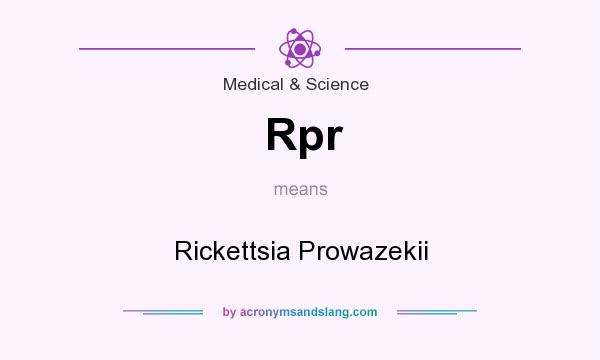What does Rpr mean? It stands for Rickettsia Prowazekii