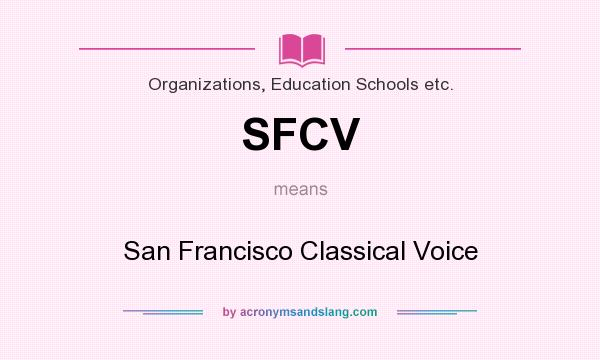 What does SFCV mean? It stands for San Francisco Classical Voice
