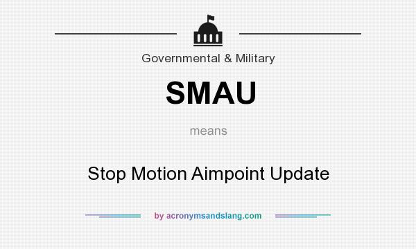 What does SMAU mean? It stands for Stop Motion Aimpoint Update