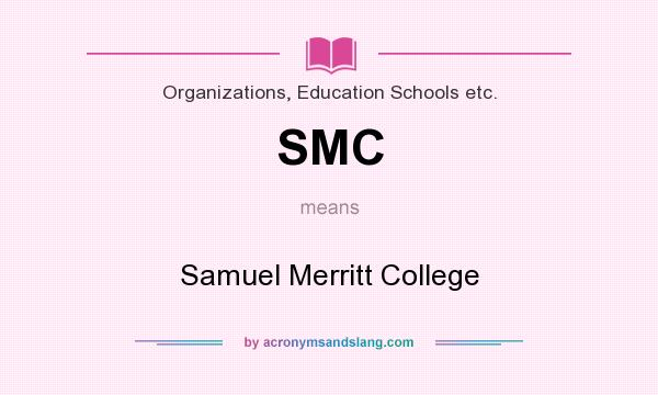 What does SMC mean? It stands for Samuel Merritt College