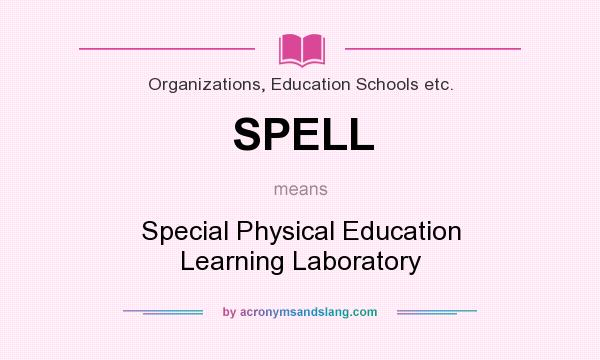 What does SPELL mean? It stands for Special Physical Education Learning Laboratory