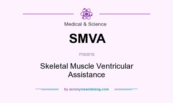 What does SMVA mean? It stands for Skeletal Muscle Ventricular Assistance
