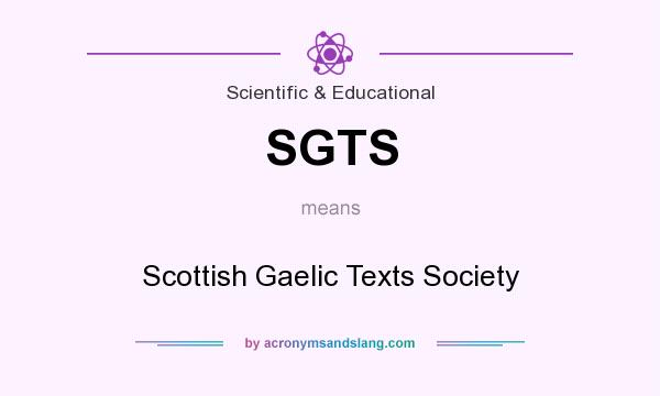 What does SGTS mean? It stands for Scottish Gaelic Texts Society
