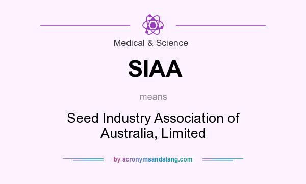 What does SIAA mean? It stands for Seed Industry Association of Australia, Limited