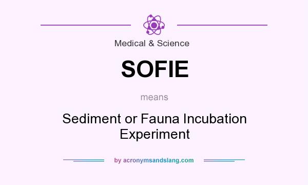What does SOFIE mean? It stands for Sediment or Fauna Incubation Experiment