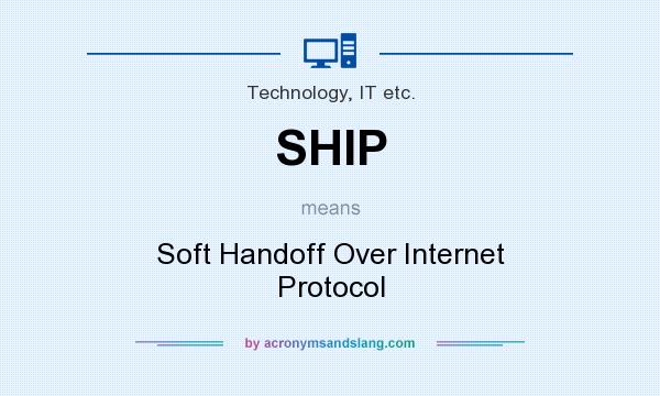 What does SHIP mean? It stands for Soft Handoff Over Internet Protocol