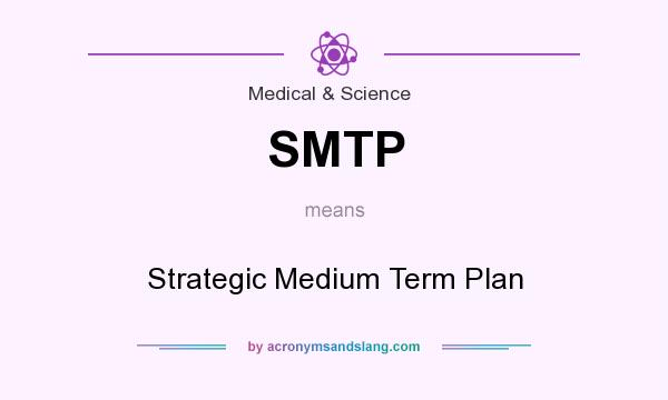 What does SMTP mean? It stands for Strategic Medium Term Plan