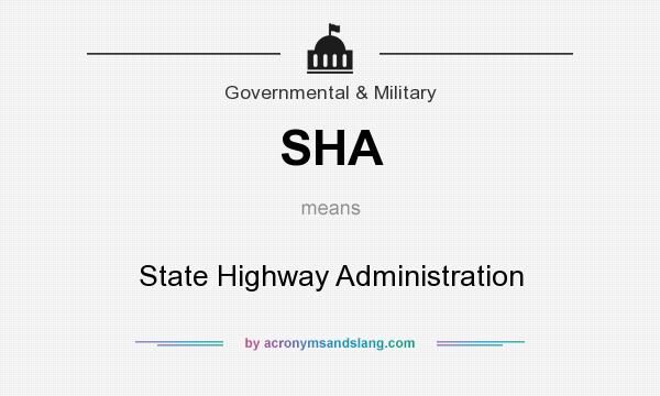 What does SHA mean? It stands for State Highway Administration