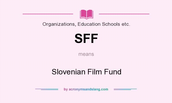 What does SFF mean? It stands for Slovenian Film Fund