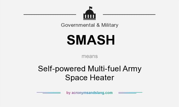 What does SMASH mean? It stands for Self-powered Multi-fuel Army Space Heater