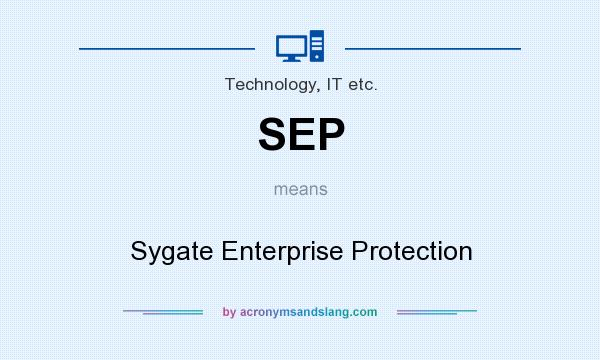What does SEP mean? It stands for Sygate Enterprise Protection