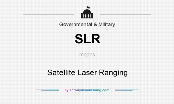 What does SLR mean? It stands for Satellite Laser Ranging