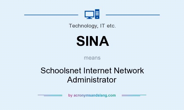What does SINA mean? It stands for Schoolsnet Internet Network Administrator