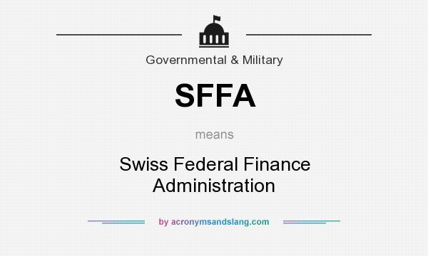 What does SFFA mean? It stands for Swiss Federal Finance Administration