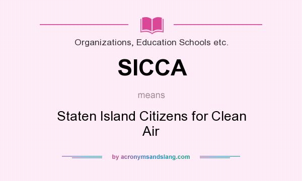 What does SICCA mean? It stands for Staten Island Citizens for Clean Air