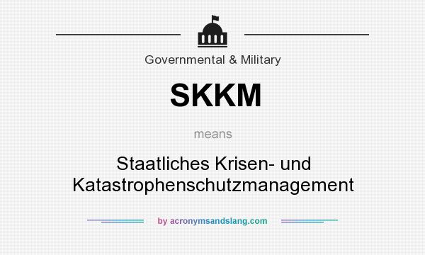 What does SKKM mean? It stands for Staatliches Krisen- und Katastrophenschutzmanagement